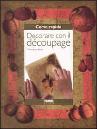 Decorare con il d&eacute;coupage