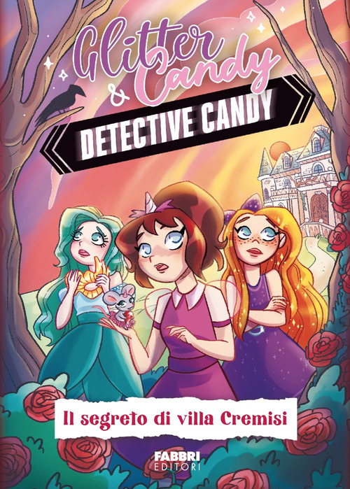 Il segreto di Villa Cremisi. Detective Candy. Glitter & Candy