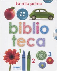 La mia prima biblioteca: Il mio primo libro degli animali di casa-Il mio primo libro dei colori-Il mio primo libro della fattoria