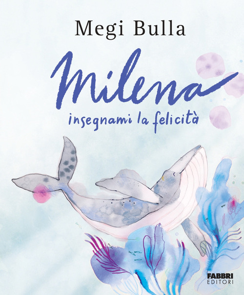 Milena insegnami la felicità