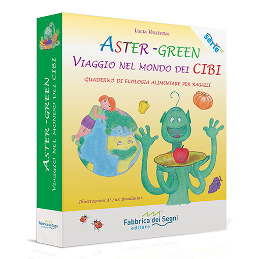 Aster-green. Viaggio nel mondo dei cibi. Quaderno di ecologia alimentare per ragazzi