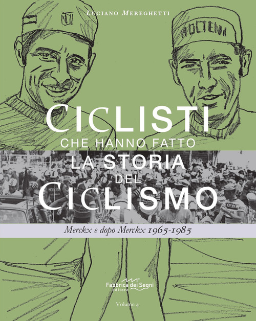 Ciclisti che hanno fatto la storia del ciclismo. Merckx e dopo Merckx 1965-1985