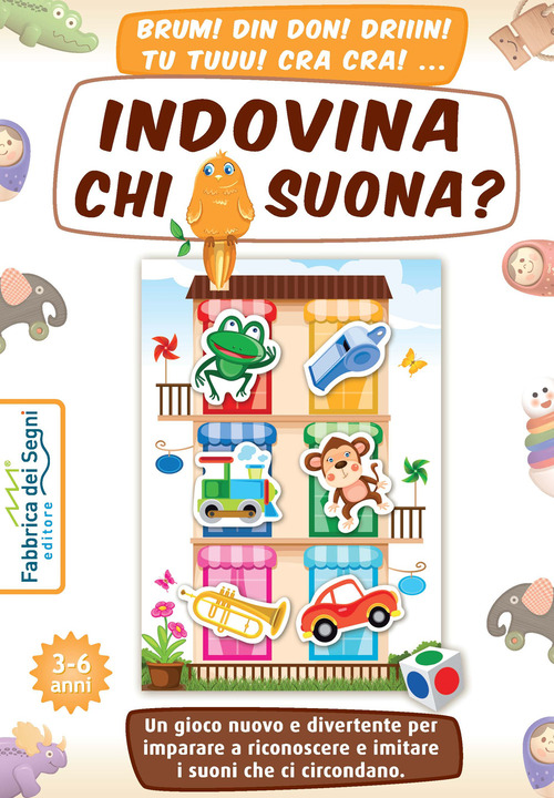 Indovina chi suona? Un gioco nuovo e divertente per imparare a riconoscere e imitare i suoni che ci circondano