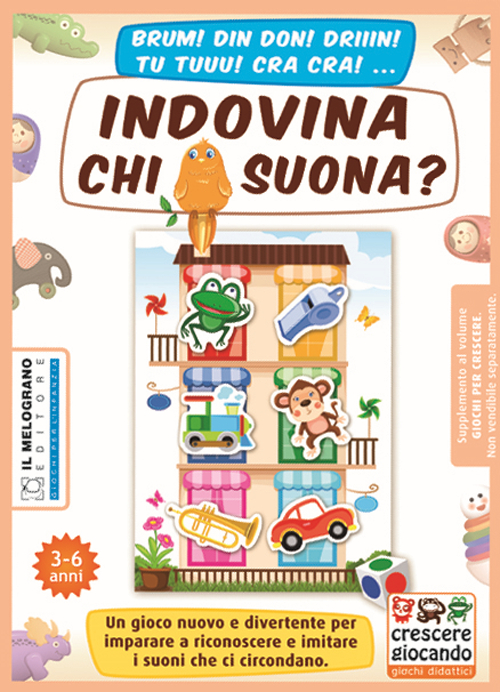 Indovina chi suona? Un gioco nuovo e divertente per imparare a riconoscere e imitare i suoni che ci circondano