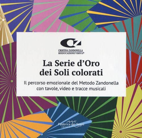 La serie d'oro dei soli colorati. Il percorso emozionale del metodo Zandonella con tavole, video e tracce musicali