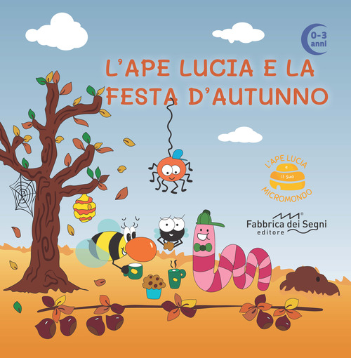 L'Ape Lucia e la festa d'autunno. L'Ape Lucia e il suo micromondo