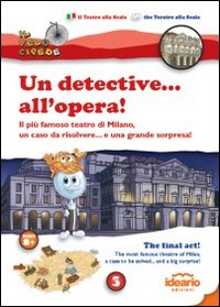 Un detective... all'opera!. Il pi&ugrave; famoso teatro di Milano, un caso da risolvere... e una grande sorpresa! Ediz. italiana e inglese