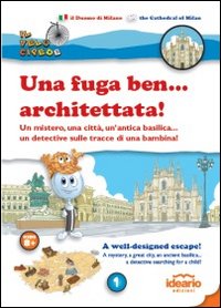 Una fuga ben... architettata! Un mistero, una citt&agrave;, un'antica basilica... un detective sulla tracce di una bambina! Ediz. italiana e inglese