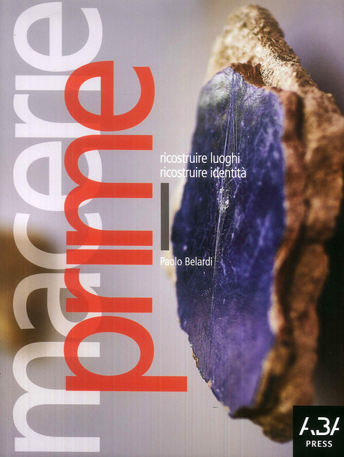 Macerie prime. Ricostruire luoghi ricostruire identit&agrave;