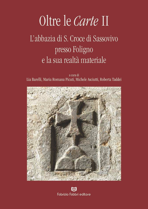 Oltre le carte. L'abbazia di S. Croce di Sassovivo presso Foligno e la sua realtà materiale