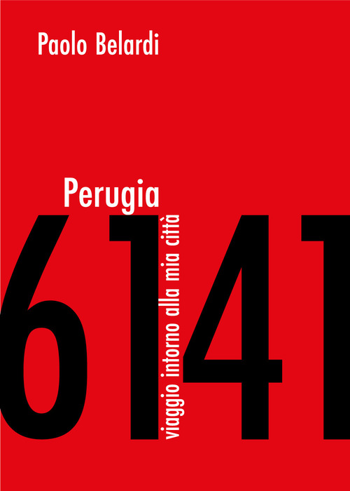 Perugia 6141. Viaggio intorno alla mia città