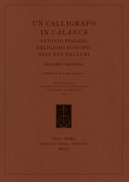 Un calligrafo in Calanc&agrave;. Antonio Piaggio, religioso scolopio nell'et&agrave; dei Lumi