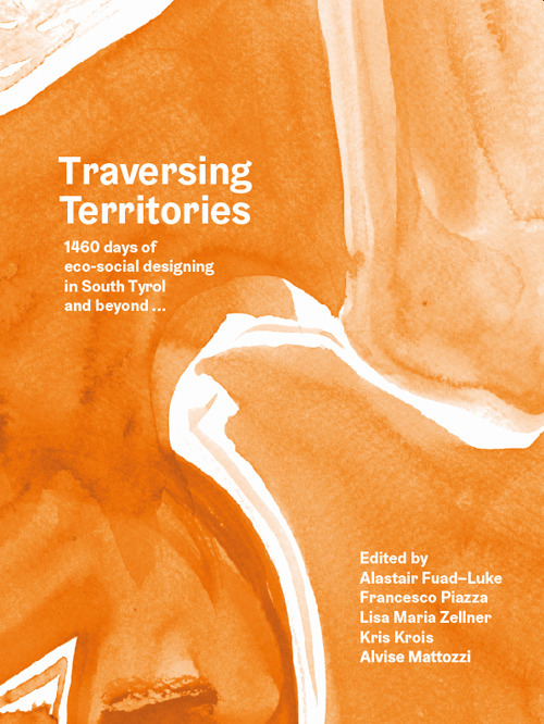Traversing Territories. 1460 days of eco-social desinging in South Tyrol and beyond...