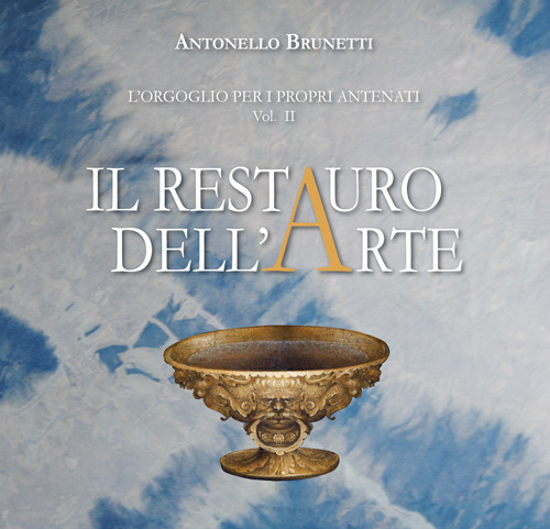 Il restauro dell'arte. L'orgoglio per i propri antenati