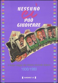 Nessuno ci pu&ograve; giudicare. Il lungo viaggio del cinema musicale italiano (1930-1980)