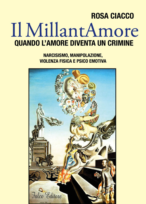 Il MillantAmore. Quando l'amore diventa un crimine. Narcisismo, manipolazione, violenza fisica e psico emotiva