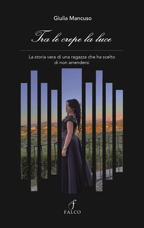 Tra le crepe la luce. La storia vera di una ragazza che ha scelto di non arrendersi