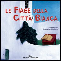 Le fiabe della citt&agrave; bianca