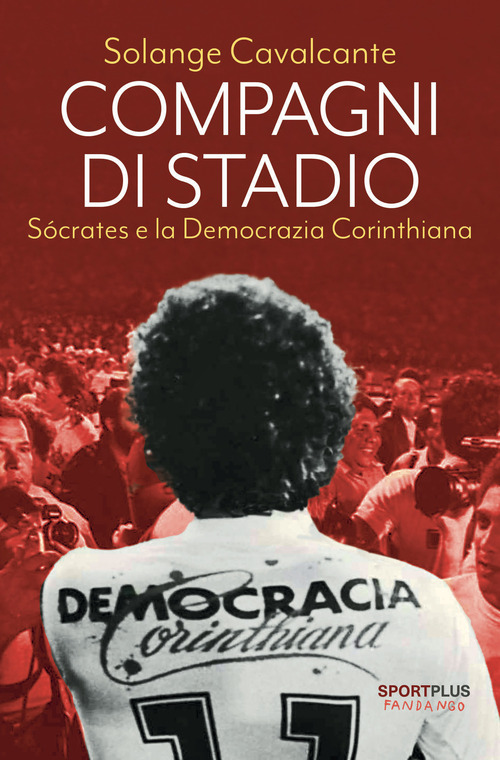 Compagni di stadio. Sócrates e la Democrazia Corinthiana