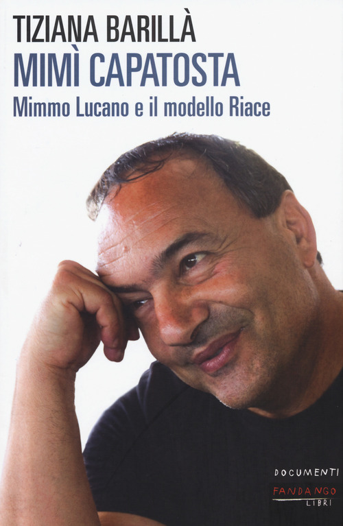 Mim&igrave; Capatosta. Mimmo Lucano e il modello Riace