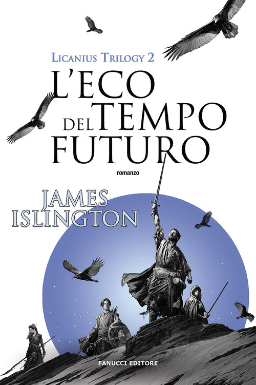 L'eco del tempo futuro. Licanius trilogy