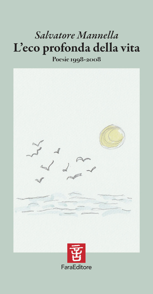 L'eco profonda della vita. Poesie 1998-2008