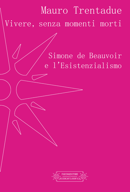 Vivere, senza momenti morti. Simone de Beauvoir e l'Esistenzialismo