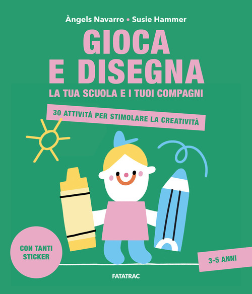 Gioca e disegna la tua scuola e i tuoi compagni. 30 attivit&agrave; per stimolare la creativit&agrave;. Con adesivi