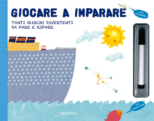 Giocare a imparare. Tanti giochi divertenti da fare e rifare