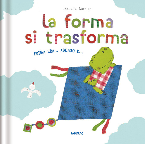 La forma si trasforma. Prima era... Adesso è...