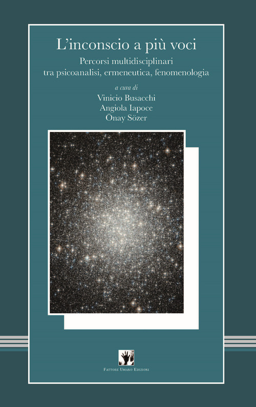 L'inconscio a più voci. Percorsi multidisciplinari tra psicoanalisi, ermeneutica, fenomenologia