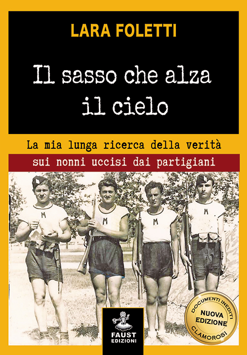 Il sasso che alza il cielo. La mia lunga ricerca della verit&agrave; sui nonni uccisi dai partigiani
