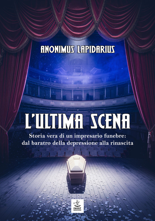 L'ultima scena. Storia vera di un impresario funebre: dal baratro della depressione alla rinascita