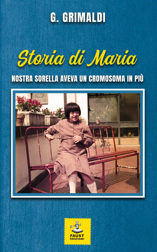 Storia di Maria. Nostra sorella aveva un cromosoma in più