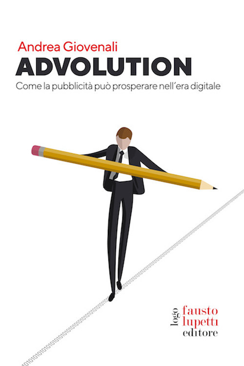 Advolution. Come la pubblicità può prosperare nell'era digitale