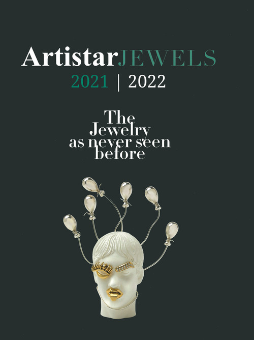 Artistar jewels 2021. The contemporary jewels as never seen before