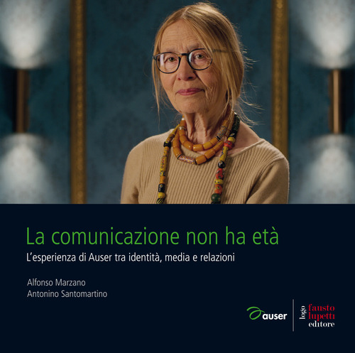 La comunicazione non ha età. L'esperienza di Auser tra identità, media e relazioni