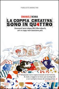 La coppia creativa sono in qu4ttro. Sessant'anni dopo Bill Bernbach, art e copy non bastano pi&ugrave;