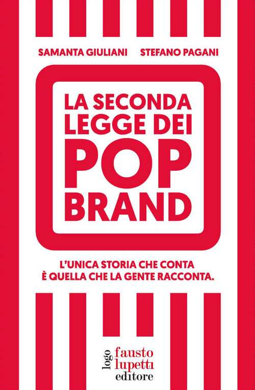 La seconda legge dei pop brand. L'unica storia che conta &egrave; quella che la gente racconta