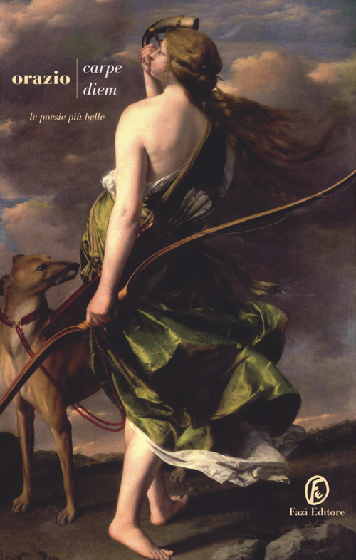 Carpe diem. Le poesie pi&ugrave; belle