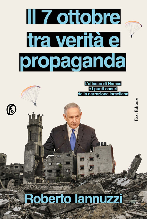 Il 7 ottobre tra verit&agrave; e propaganda. L'attacco di Hamas e i punti oscuri della narrazione israeliana