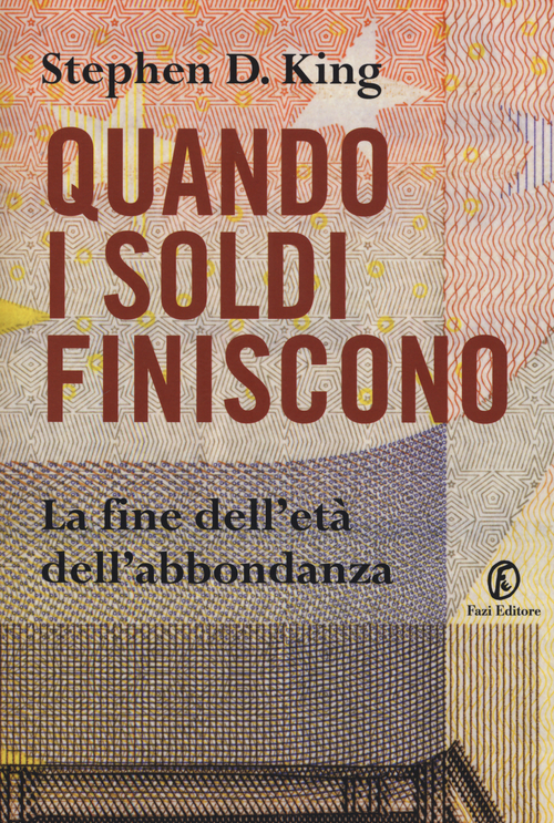 Quando i soldi finiscono. La fine dell'et&agrave; dell'abbondanza