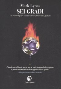 Sei gradi. La sconvolgente verit&agrave; sul riscaldamento globale