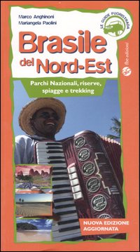 Brasile del Nord-est. Parchi nazionali, riserve, spiagge e trekking