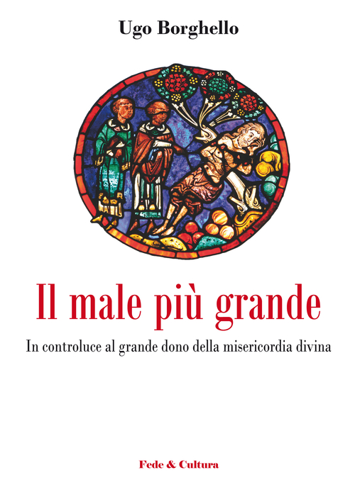 Il male pi&ugrave; grande. In controluce al grande dono della misericordia divina