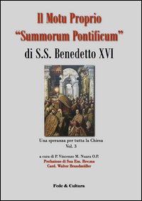Il Motu proprio «Summorum Pontificum» di S.S. Benedetto XVI. Una speranza per tutta la Chiesa
