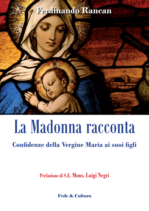 La Madonna racconta... Confidenze della Vergine Maria ai suoi figli