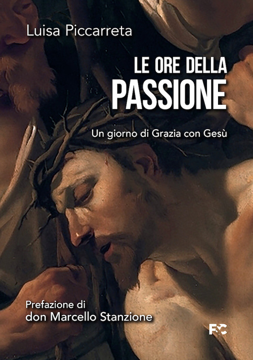 Le ore della passione. Un giorno di Grazia con Ges&ugrave;