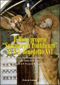 Motu proprio &laquo;Summorum Pontificum&raquo; di SS. Benedetto XVI. Una ricchezza spirituale per tutta la Chiesa. Atti del Convegno (Roma, ottobre 2009)