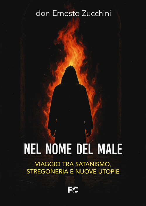 Nel nome del male. Viaggio tra satanismo, stregoneria e nuove utopie
